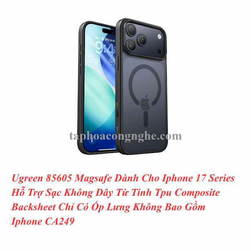 Ugreen 85605 Magsafe Dành Cho Iphone 17 Series Hỗ Trợ Sạc Không Dây Từ Tính Tpu Composite Backsheet Chỉ Có Ốp Lưng Không Bao Gồm Iphone CA249 10085605